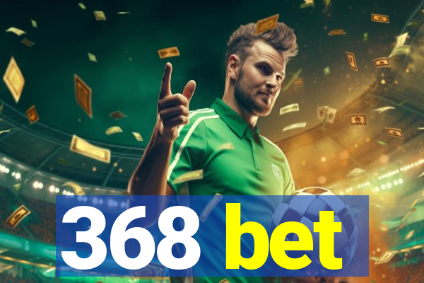 368 bet